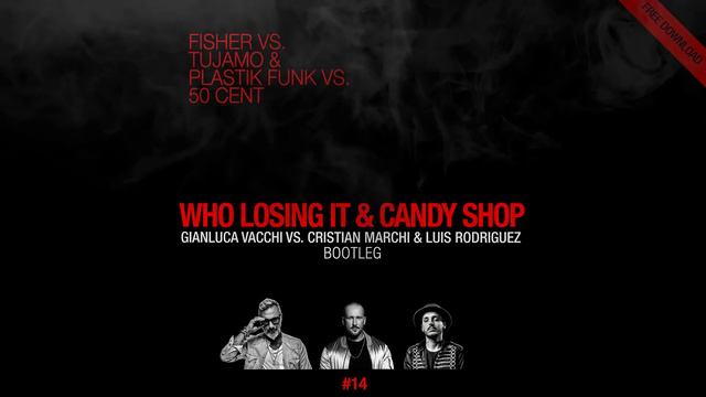 Who Losing It & Candy Shop (Gianluca Vacchi Cristian Marchi Luis Rodriguez Bootleg) смотреть онлайн