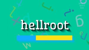 HOW TO SAY HELLROOT?