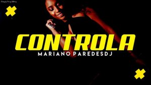 CONTROLA (Remix) - MARIANO PAREDES DJ