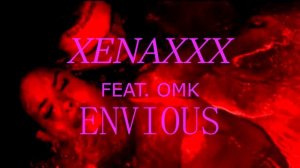 XENAXXX - envious Ft. OMK (Prod. PicassoBeats)