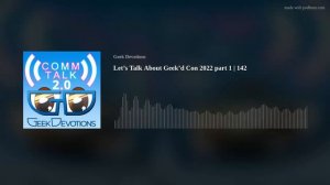 Let’s Talk About Geek’d Con 2022 | Part 1 | CT142