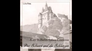 Es Hörbuch komplett: Das Schwert und die Schlangen  Karl Wilhelm SALICE CONTESSA “1777“1825  Hörbuc