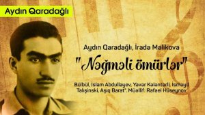 Aydın Qaradağlı, İradə Məlikova - "Nəğməli ömürlər"