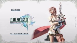 Final Fantasy 13 Soundtrack [Disc Three] - 01 - Can't Catch A Break