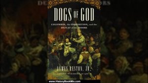 History Book Review: Dogs of God: Columbus, the Inquisition, and the Defeat of the Moors by James..