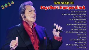 Engelbert Humperdinck Best Songs Full Album 🎤 Engelbert Humperdinck Greatest Hits 2024