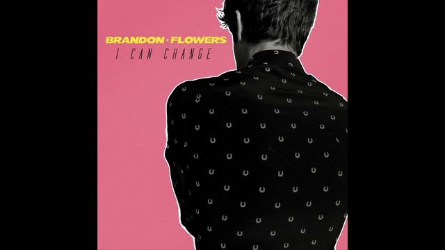 Brandon Flowers - I Can Change (Audio) смотреть онлайн