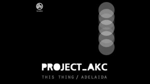 PROJECT AKC - This Thing (Soma Records)