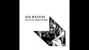 Kid Massive - Disco Machine (Derry Kost Remix)