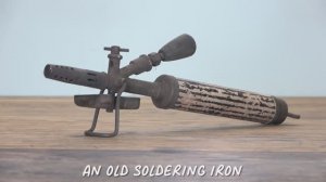 Реставрация и модификация Паяльной лампы