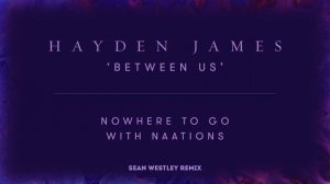 Hayden James & NAATIONS - Nowhere To Go (Sean Westley Remix)