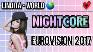 Nightcore - World (Eurovision 2017) Lindita