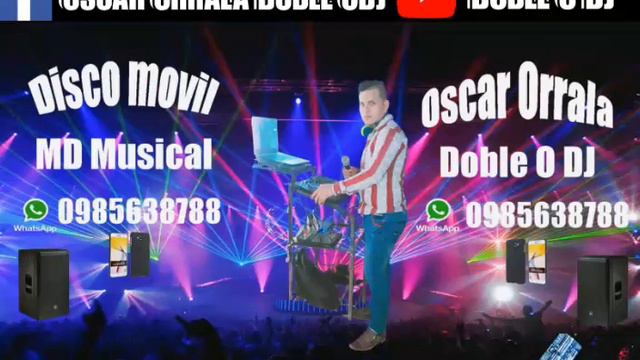 Pasillo Inolvidable-Oscar Orrala Doble O Dj - Disco Movil M-D Musical смотреть онлайн
