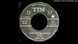 Larry Lay - We're Drifting Farther Apart - TIM (TN, Lloyd Greene)