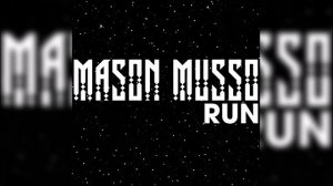 Mason Musso - Run