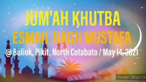 Jum'ah Khutba By Esmail Hadji Mustafa @ Buliok, Pikit, North Cotabato / May 14 2021