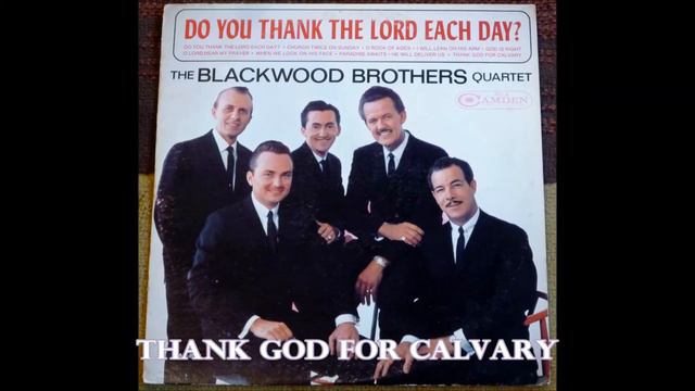 Thank God For Calvary The Blackwood Brothers Quartet смотреть онлайн