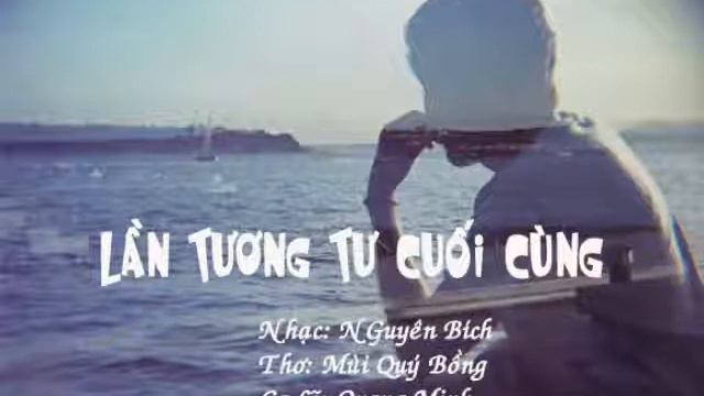 Lan Tuong Tu Cuoi Cung (Tho: Mui Quy Bong - Nhac: Nguyen Bich) -   QuangMinh смотреть онлайн