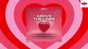 #111 ABOVE THE LINES RIDDIM Mix [FULL] Feat  Alaine Chris Martin D Major ZJ Chrome