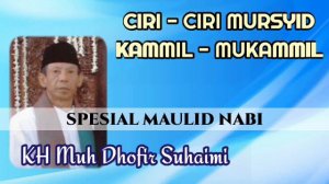 KH Muh Dhofir Suhaimi ~ Ciri-ciri mursyid kammil mukammil ~ Peringatan Maulid Nabi Muhammad Saw