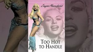 Jayne Mansfield : Too Hot To Handle