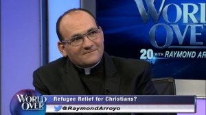 World Over - 2017-07-27 - The Christian Refugee Crisis, Fr. Andre Mahanna with Raymond Arroyo