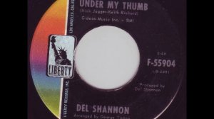 Del Shannon - Under my Thumb