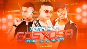 MC 10G, DJ CHAVOSO E MC PLACO - VAI TOMAR GOSTOSA - REMIX BREGA FUNK