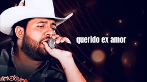 Querido Ex Amor || Luis R Conriquez (LETRA)