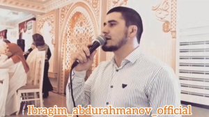 Ибрагим Абдурахманов. Новый Нашид «MUHAMMAD IBNI ABDILLAH..Заказ выступлений по тел:8928-866-02-00