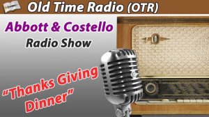 Abbott & Costello Radio Show - Thanks Giving Dinner (Old Time Radio)