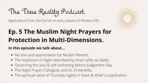 Ep. 5 The Muslim Night Prayers for Protection in Multi-Dimensions