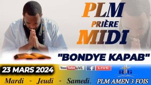 PLM-PRIÈRE MIDI | BONDYE KAPAB | SAMEDI DE TEMOIGNAGE| 23 MARS 2024 | PLM AMEN 3 FOIS