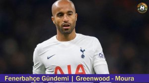 FENERBAHÇE TRANSFER 🔥Lucas Moura, Greenwood #fenerbahçe