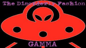 Gamma - The Disorderly Fashion