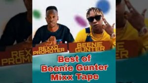 (best of Bennie Gunter's music mix tape) this includes all songs of Beenie Gunter -#Rexxo promoter