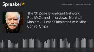 Rob McConnell Interviews: Marshall Masters - Humans Implanted with Mind Control Chips