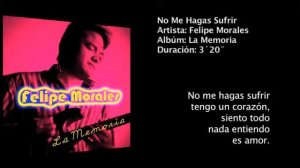 No Me Hagas Sufrir / La Memoria / Felipe Morales