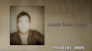 DONDE HUBO FUEGO (MARTIN RIOS)