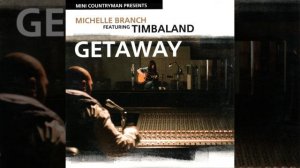 Michelle Branch (Feat Timbaland) - Getaway