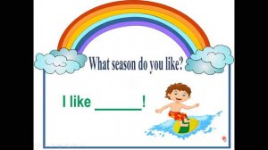 2 сынып. What season do you like? (Саған қандай жыл мезгілі ұнайды?)