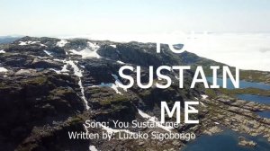 You sustain me - Luzuko Sigobongo (Lyrics Video)