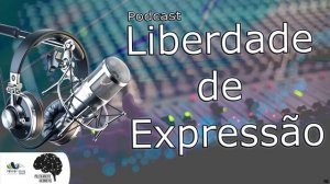 PODCAST T2 | Liberdade de Expressão - 07/06/2019