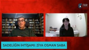 SADELİĞİN İHTİŞAMI: ZİYA OSMAN SABA