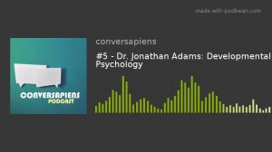 #5 - Dr. Jonathan Adams: Developmental Psychology