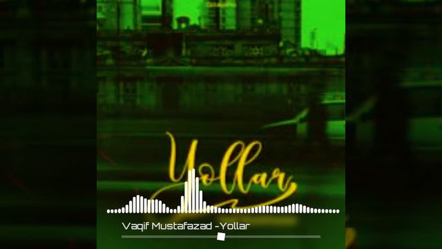 Vaqif Mustafazadə - Yollar смотреть онлайн