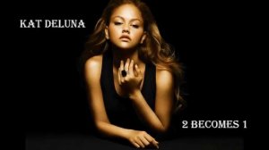 Kat DeLuna - 2 Becomes 1