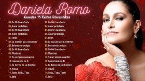 ️🎈💘 DANIELA ROMO: LAS MEJORES BALADAS ROMÁNTICAS PARA ENAMORARSE💓💋