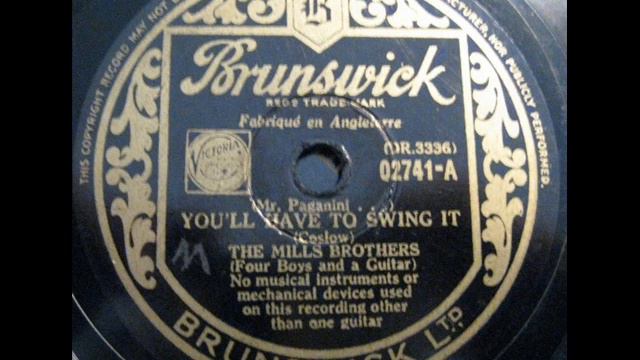 Mills Brothers - (Mr. Paganini) You'll Have To Swing It (Brunswick 02741-A) 1939 смотреть онлайн