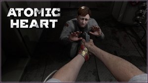 ATOMIC HEART ПРОХОЖДЕНИЕ #8 / АТОМНОЕ СЕРДЦЕ #8 • ОХ УЖ ЭТИ КОЛБЫ 2 •